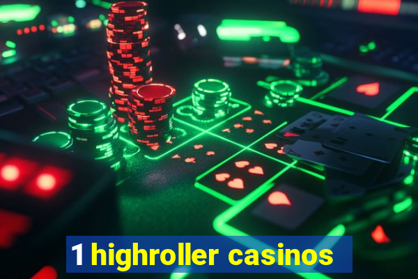 1 highroller casinos